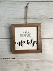 Life Happens Coffee Helps