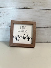 Life Happens Coffee Helps